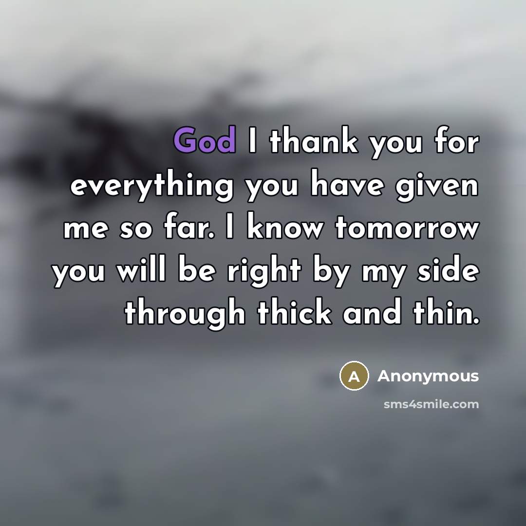 “God I thank you for everything you have given me…” quote by Anonymous