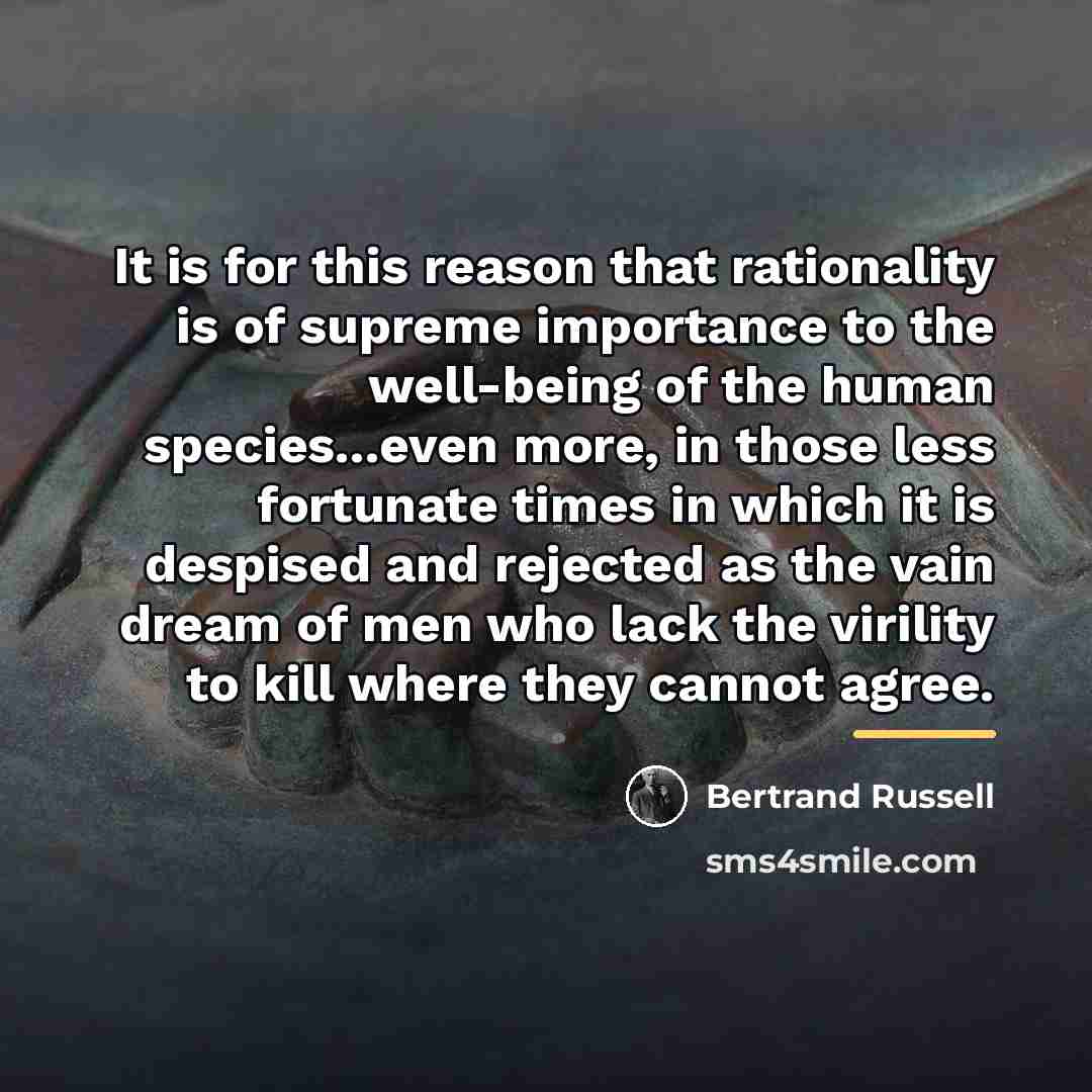 “It is for this reason that rationality is of supreme…” quote by Bertrand Russell