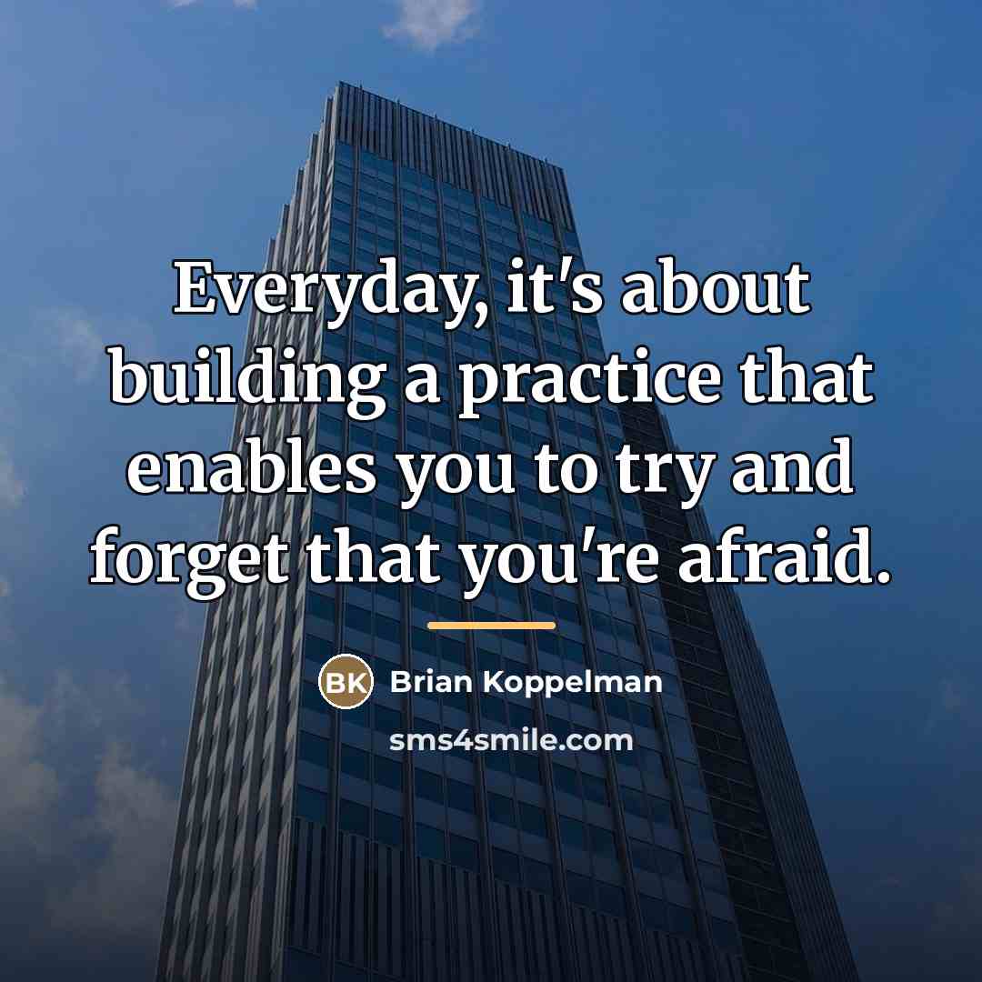 “Everyday, it's about building a practice that enables you to…” quote by Brian Koppelman