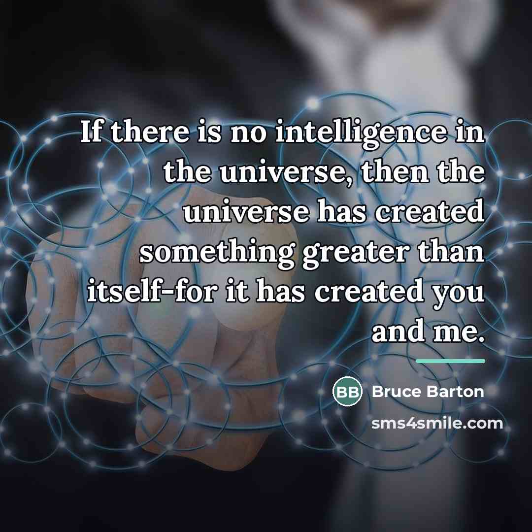 “If there is no intelligence in the universe, then the…” quote by Bruce Barton