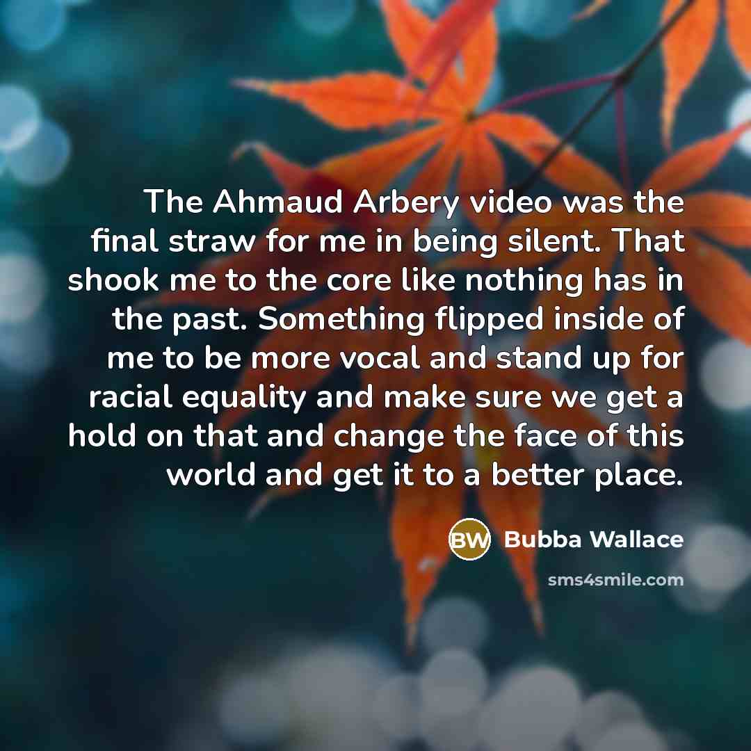“The Ahmaud Arbery video was the final straw for me…” quote by Bubba Wallace