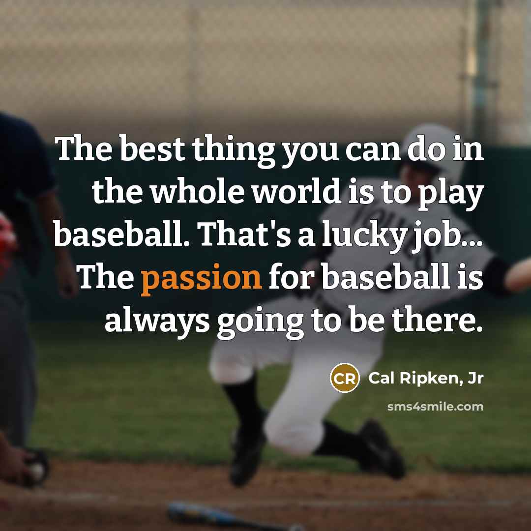 “The best thing you can do in the whole world…” quote by Cal Ripken, Jr