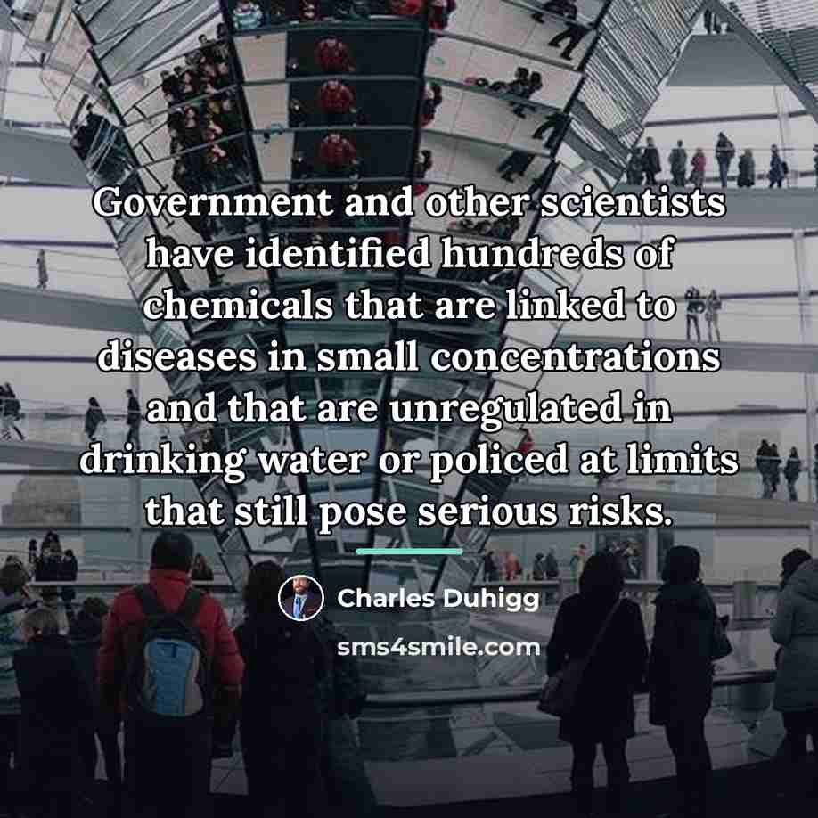 “Government and other scientists have identified hundreds of chemicals that…” quote by Charles Duhigg