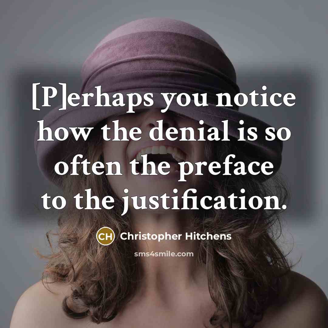 “[P]erhaps you notice how the denial is so often the…” quote by Christopher Hitchens
