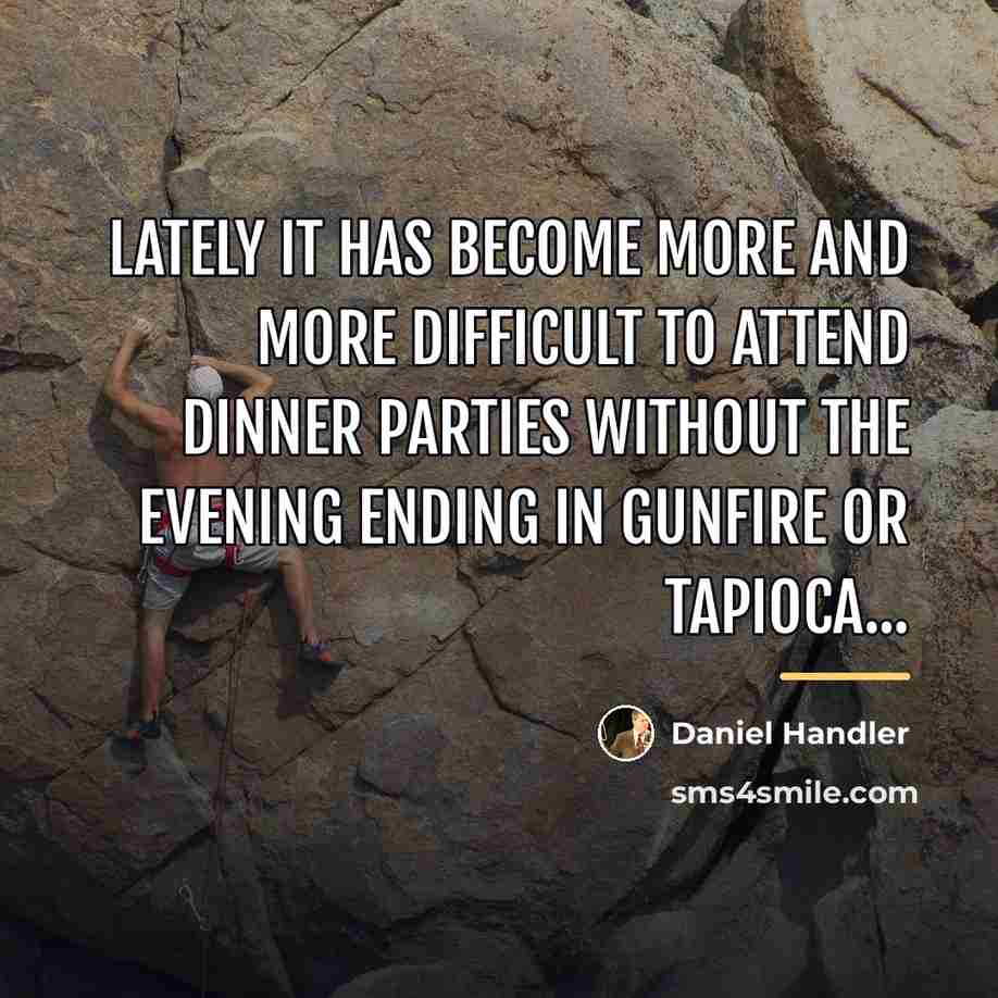 “lately it has become more and more difficult to attend…” quote by Daniel Handler
