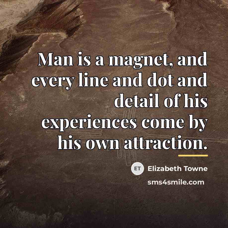 “Man is a magnet, and every line and dot and…” quote by Elizabeth Towne