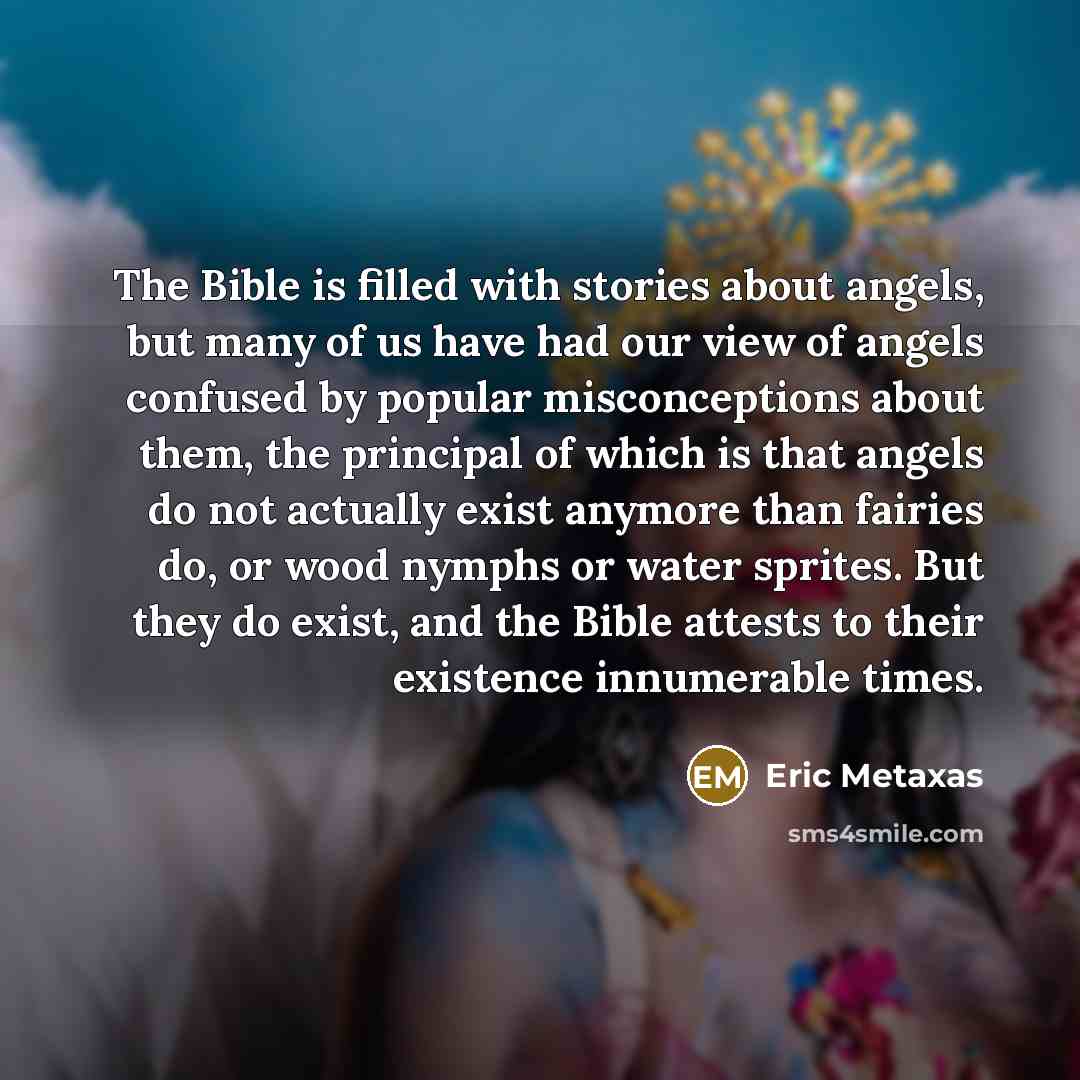 “The Bible is filled with stories about angels, but many…” quote by Eric Metaxas