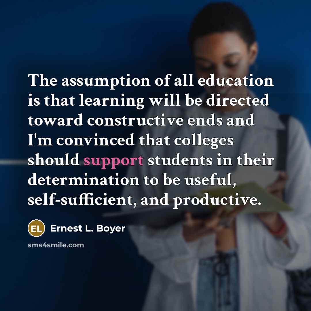 “The assumption of all education is that learning will be…” quote by Ernest L. Boyer
