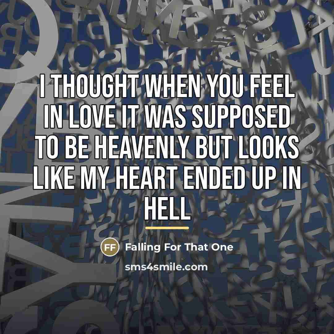 “I thought when you feel in love it was supposed…” quote by Falling For That One