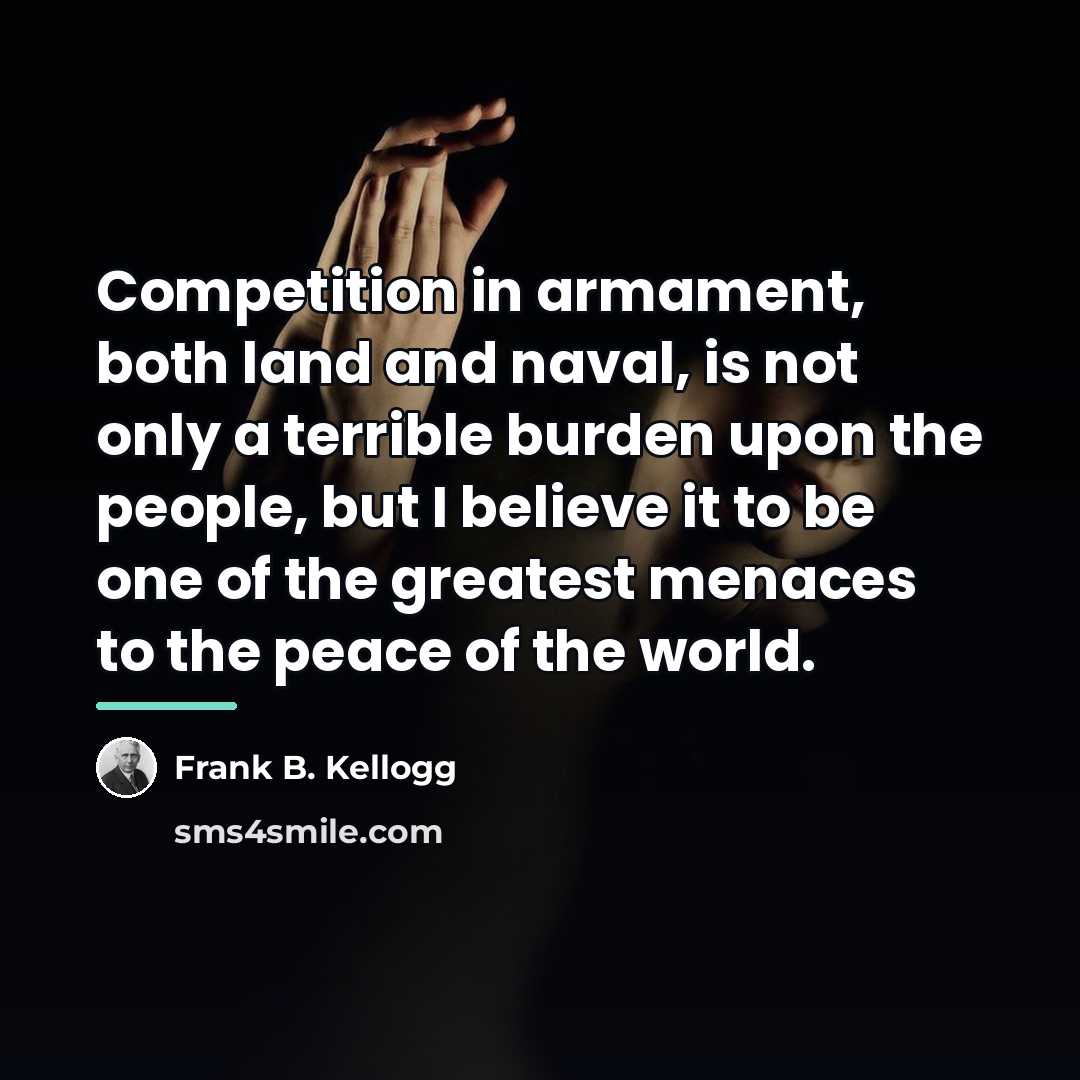 “Competition in armament, both land and naval, is not only…” quote by Frank B. Kellogg