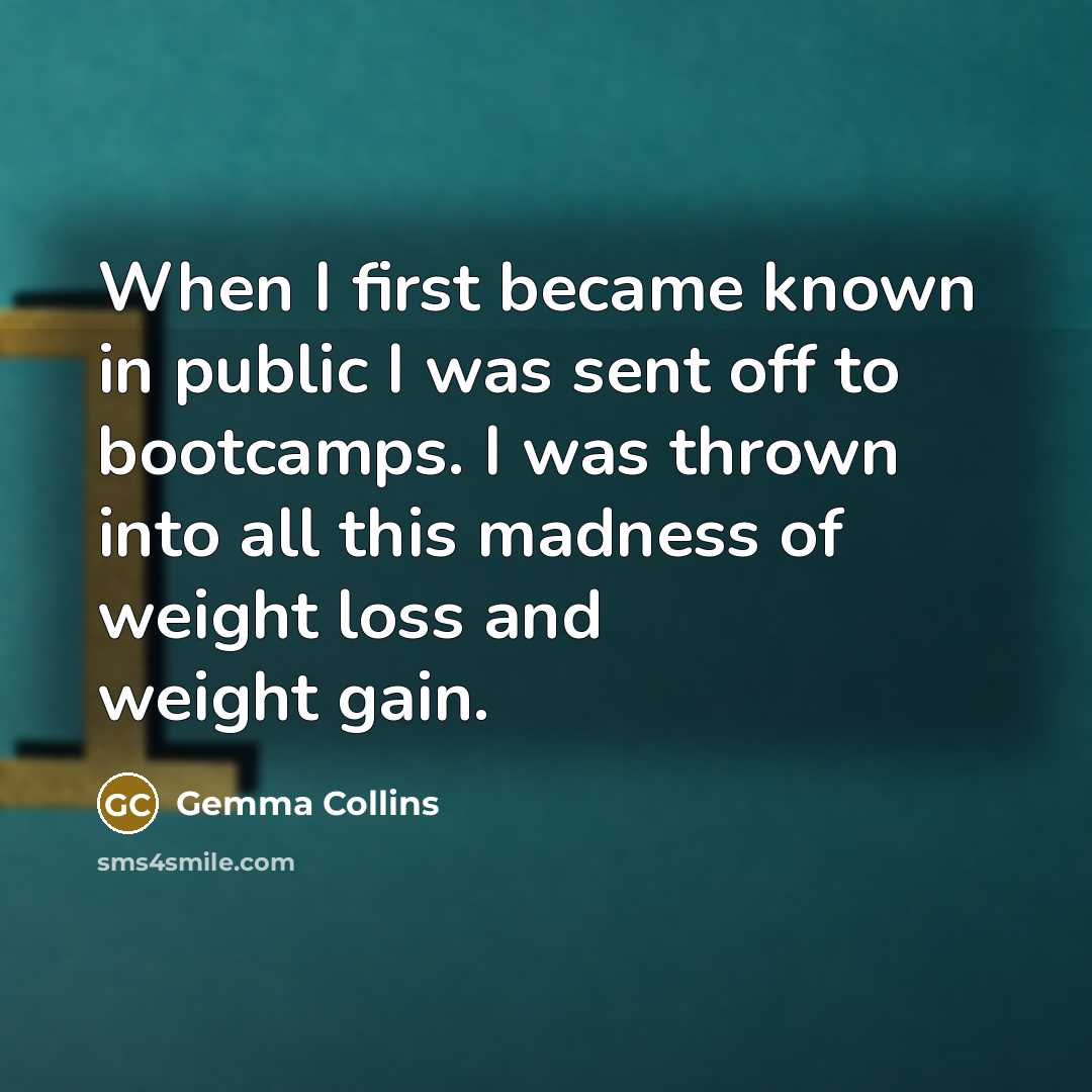 “When I first became known in public I was sent…” quote by Gemma Collins