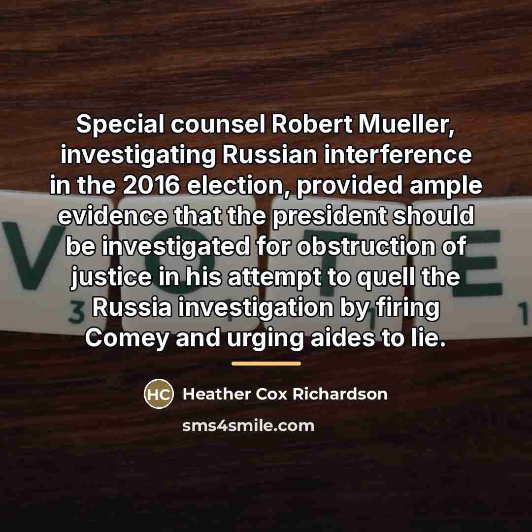 “Special counsel Robert Mueller, investigating Russian interference in the 2016…” quote by Heather Cox Richardson