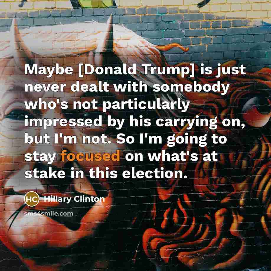 “Maybe [Donald Trump] is just never dealt with somebody who's…” quote by Hillary Clinton