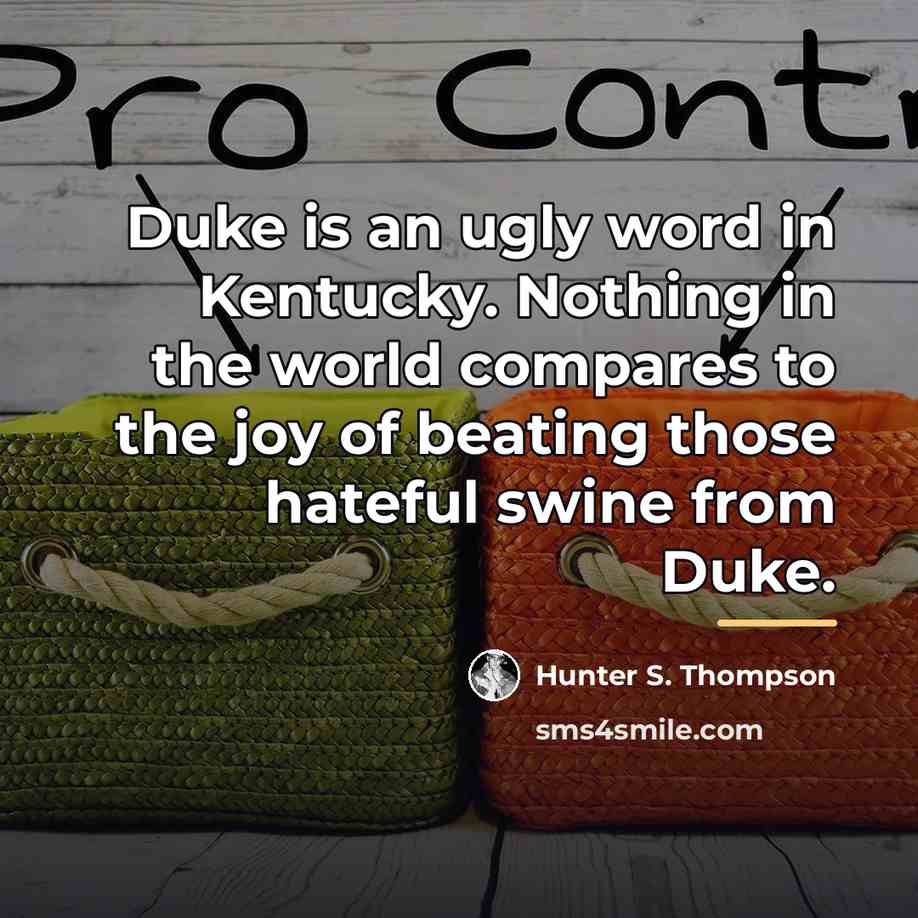 “Duke is an ugly word in Kentucky. Nothing in the…” quote by Hunter S. Thompson