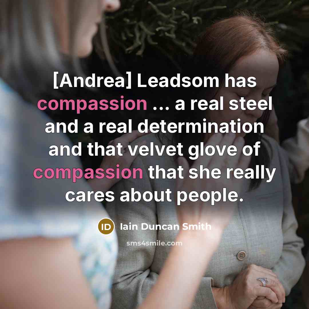 “[Andrea] Leadsom has compassion ... a real steel and a…” quote by Iain Duncan Smith