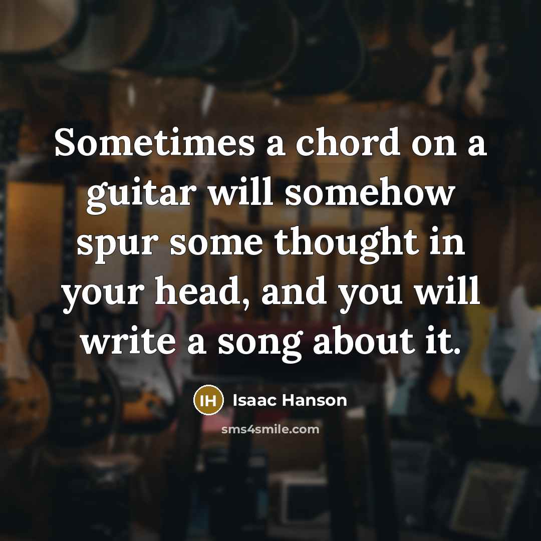 “Sometimes a chord on a guitar will somehow spur some…” quote by Isaac Hanson