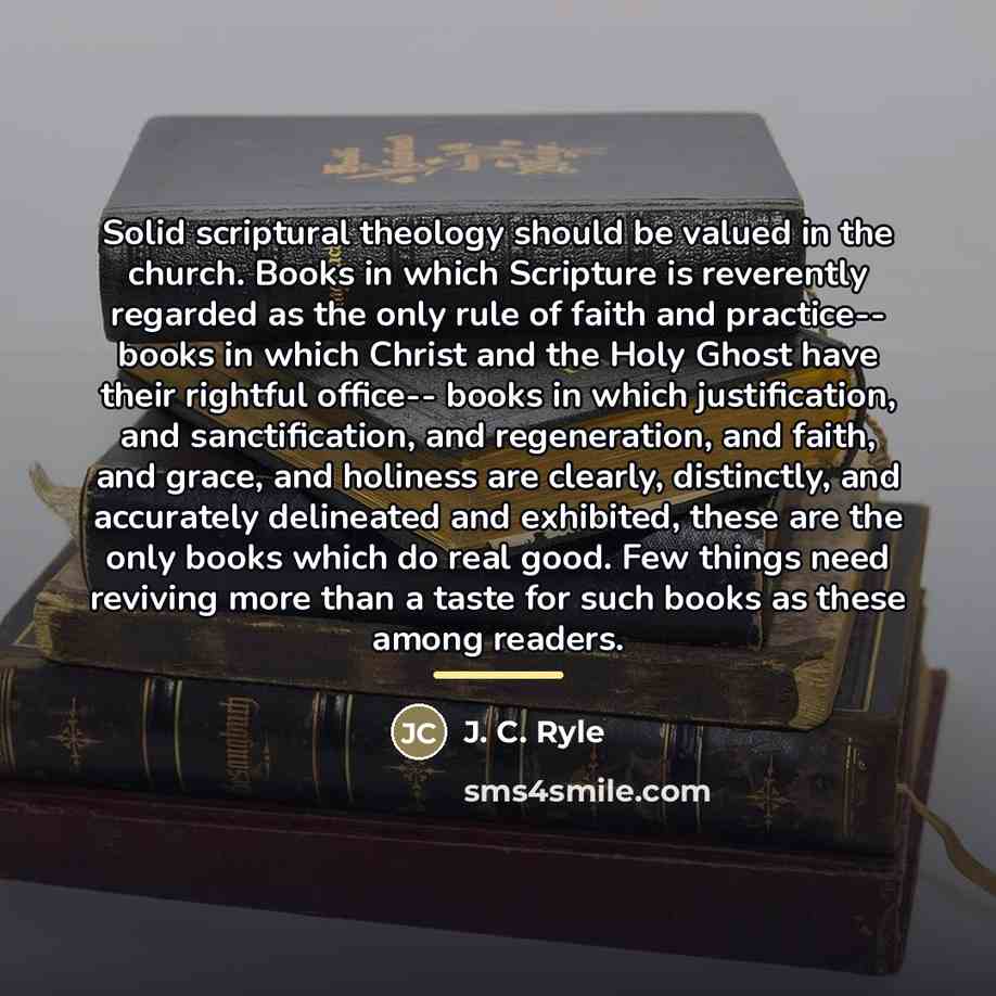“Solid scriptural theology should be valued in the church. Books…” quote by J. C. Ryle