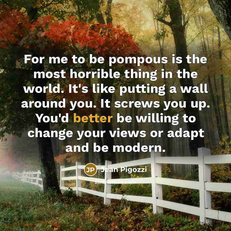“For me to be pompous is the most horrible thing…” quote by Jean Pigozzi
