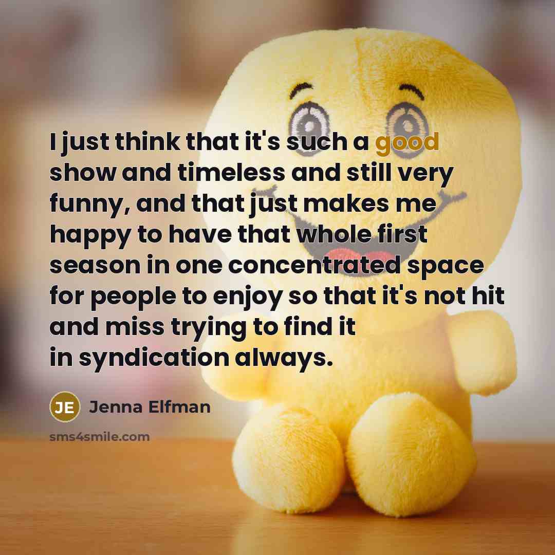 “I just think that it's such a good show and…” quote by Jenna Elfman