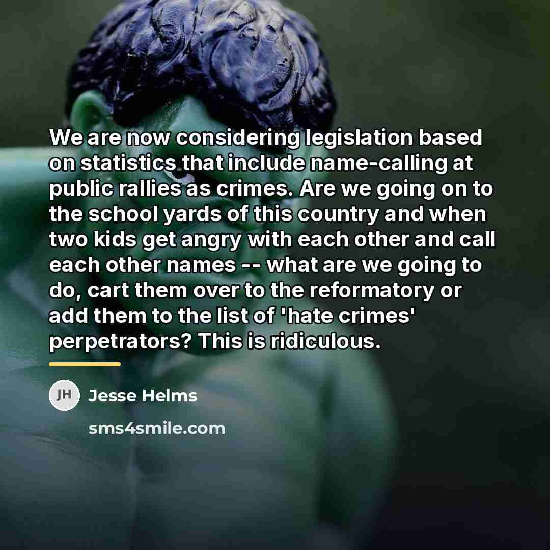 “We are now considering legislation based on statistics that include…” quote by Jesse Helms