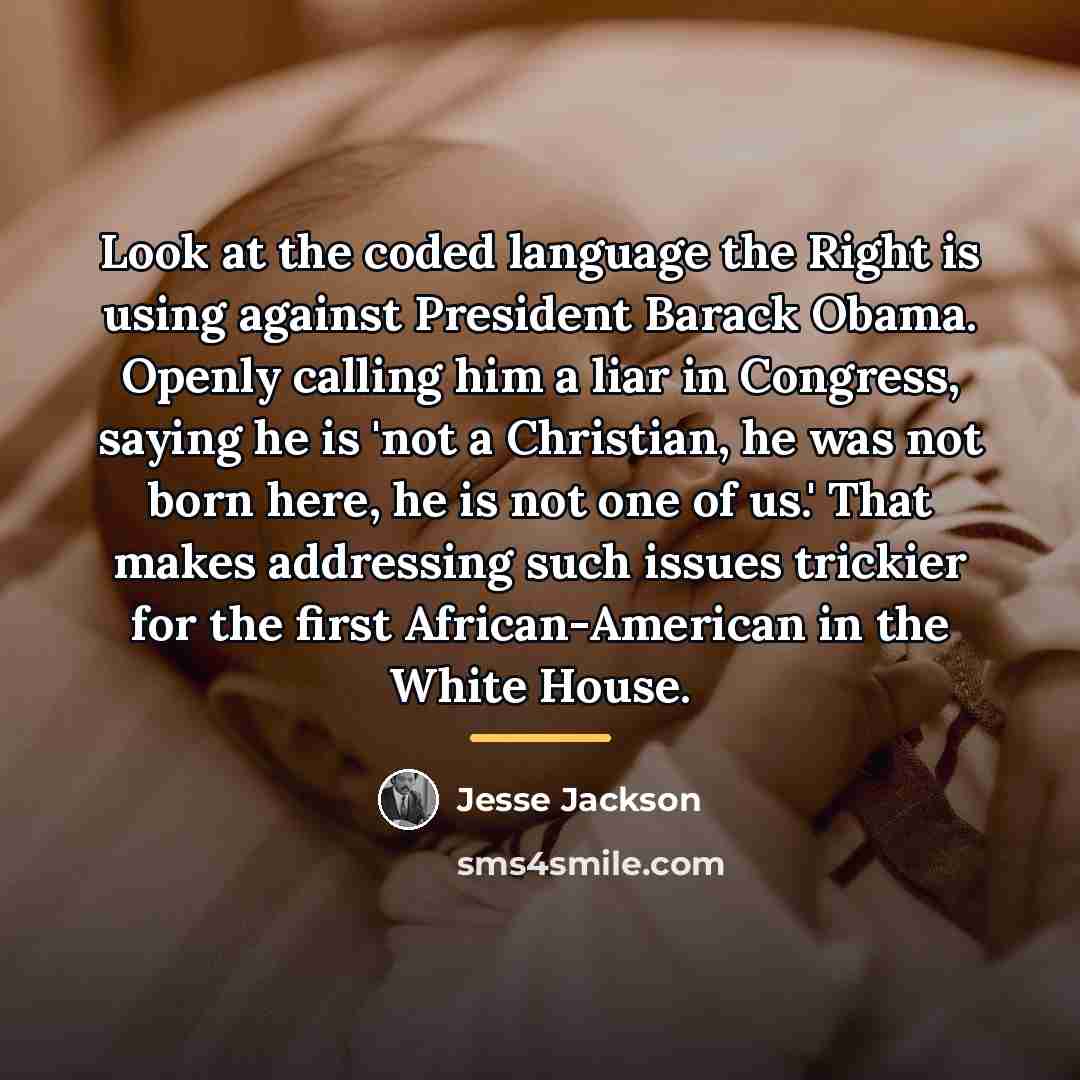 “Look at the coded language the Right is using against…” quote by Jesse Jackson