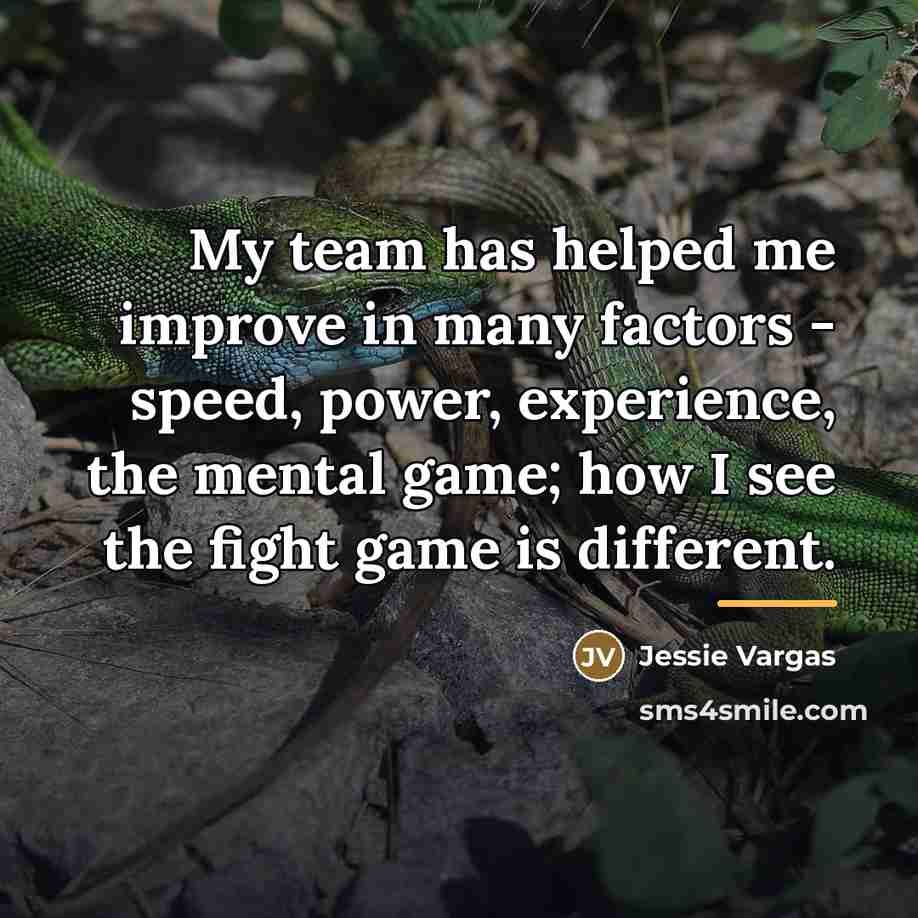 “My team has helped me improve in many factors -…” quote by Jessie Vargas