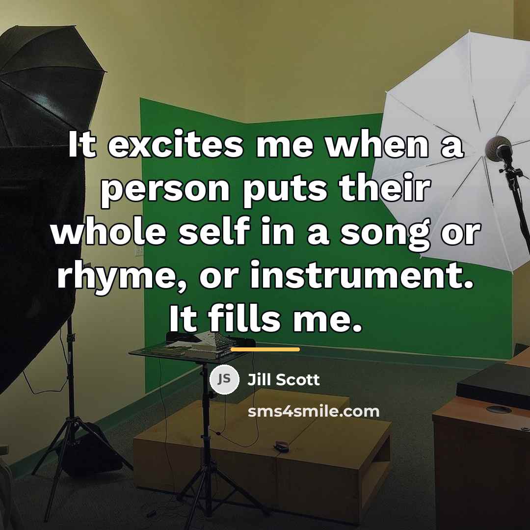 “It excites me when a person puts their whole self…” quote by Jill Scott