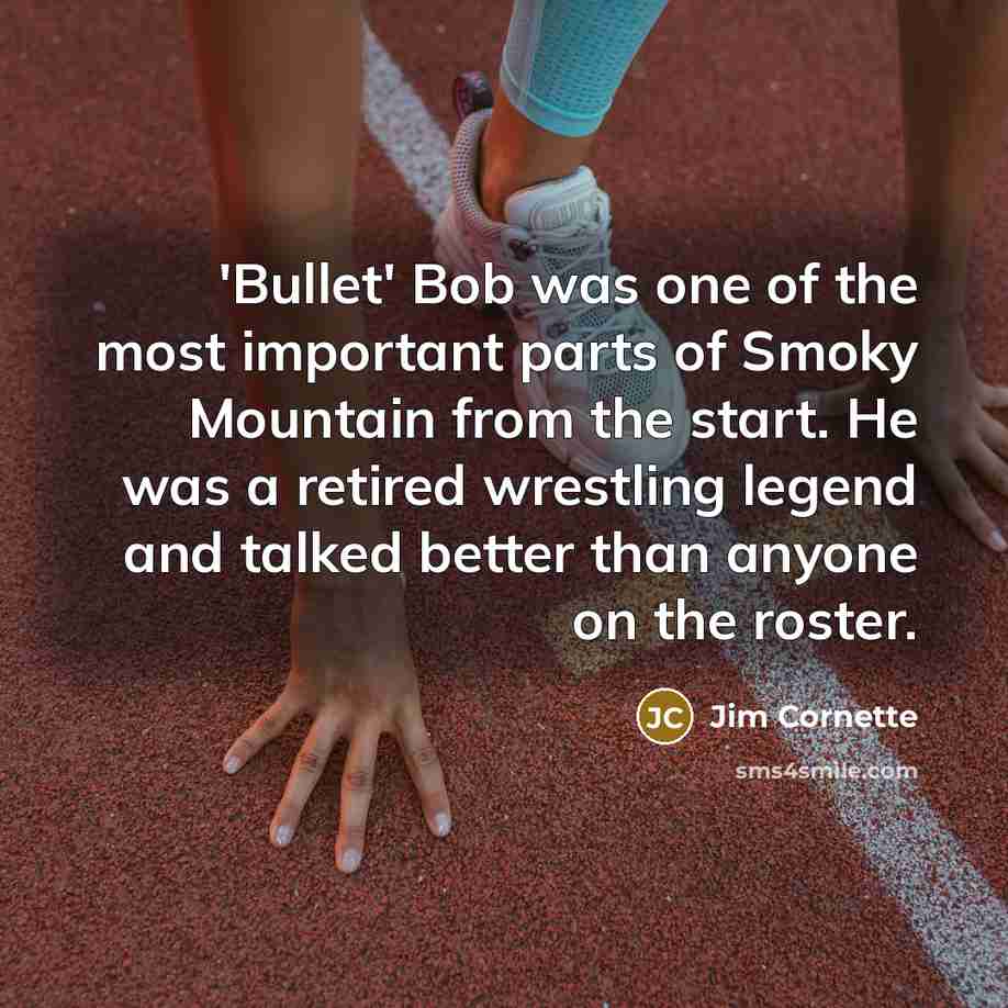“'Bullet' Bob was one of the most important parts of…” quote by Jim Cornette