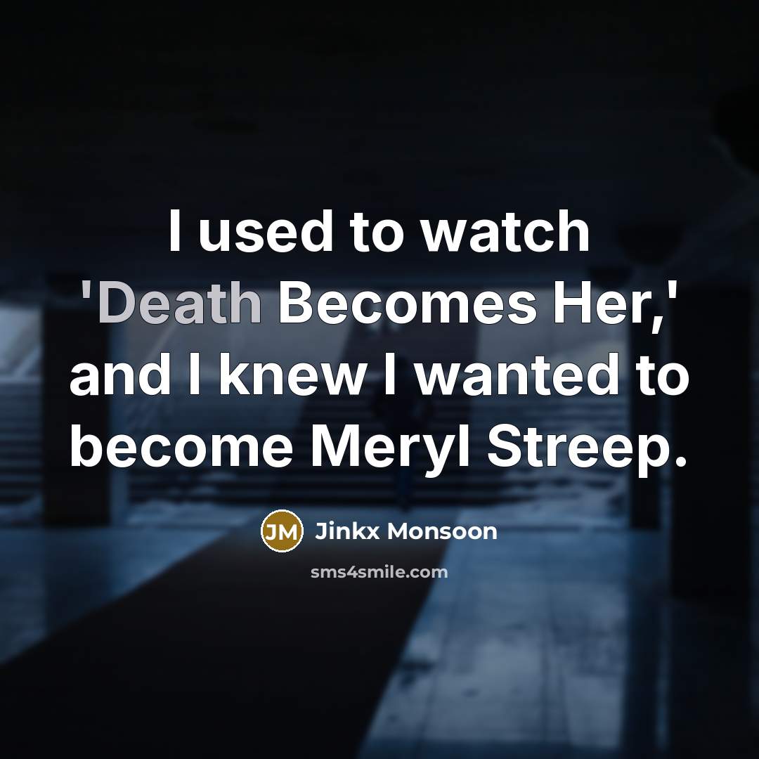“I used to watch 'Death Becomes Her,' and I knew…” quote by Jinkx Monsoon