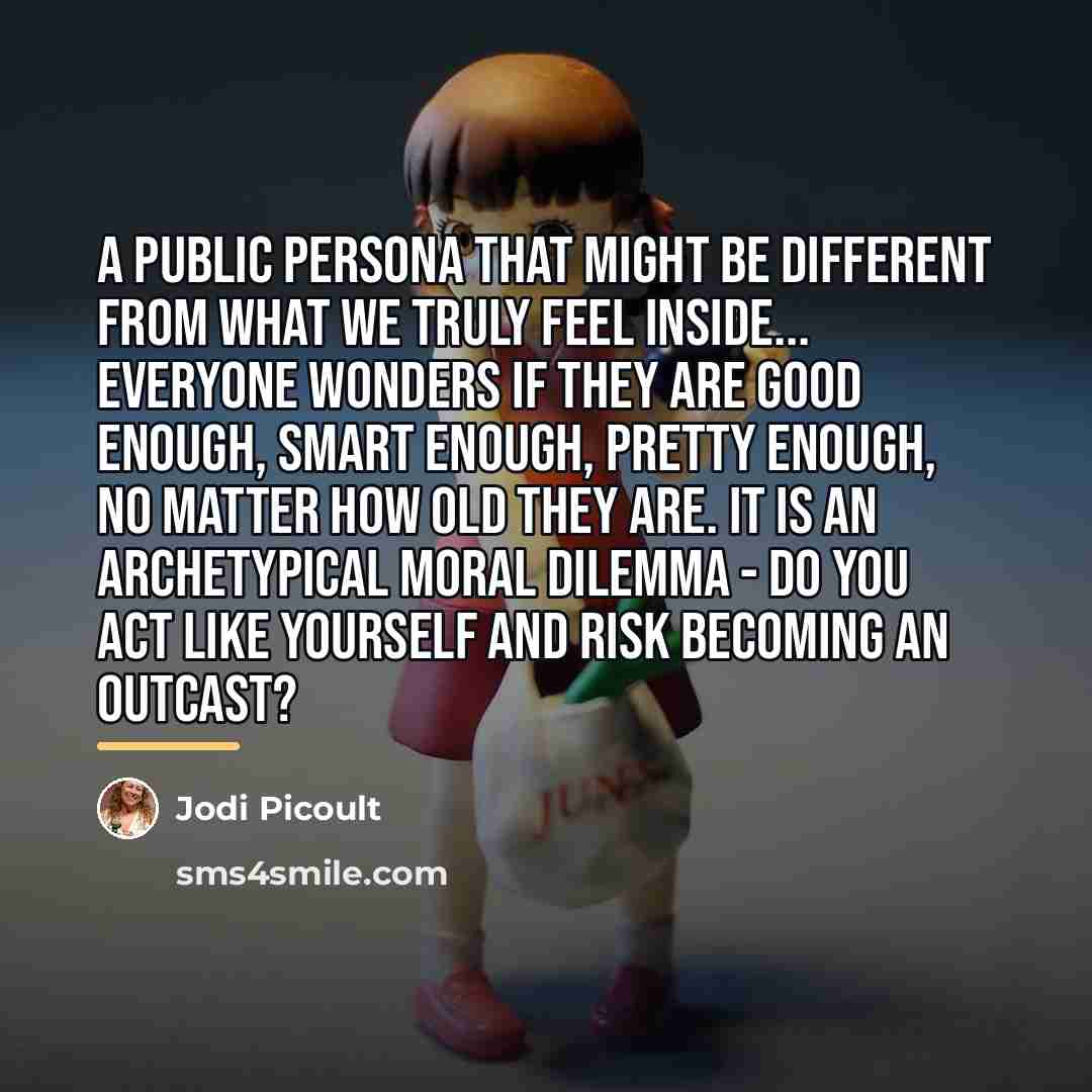 “a public persona that might be different from what we…” quote by Jodi Picoult
