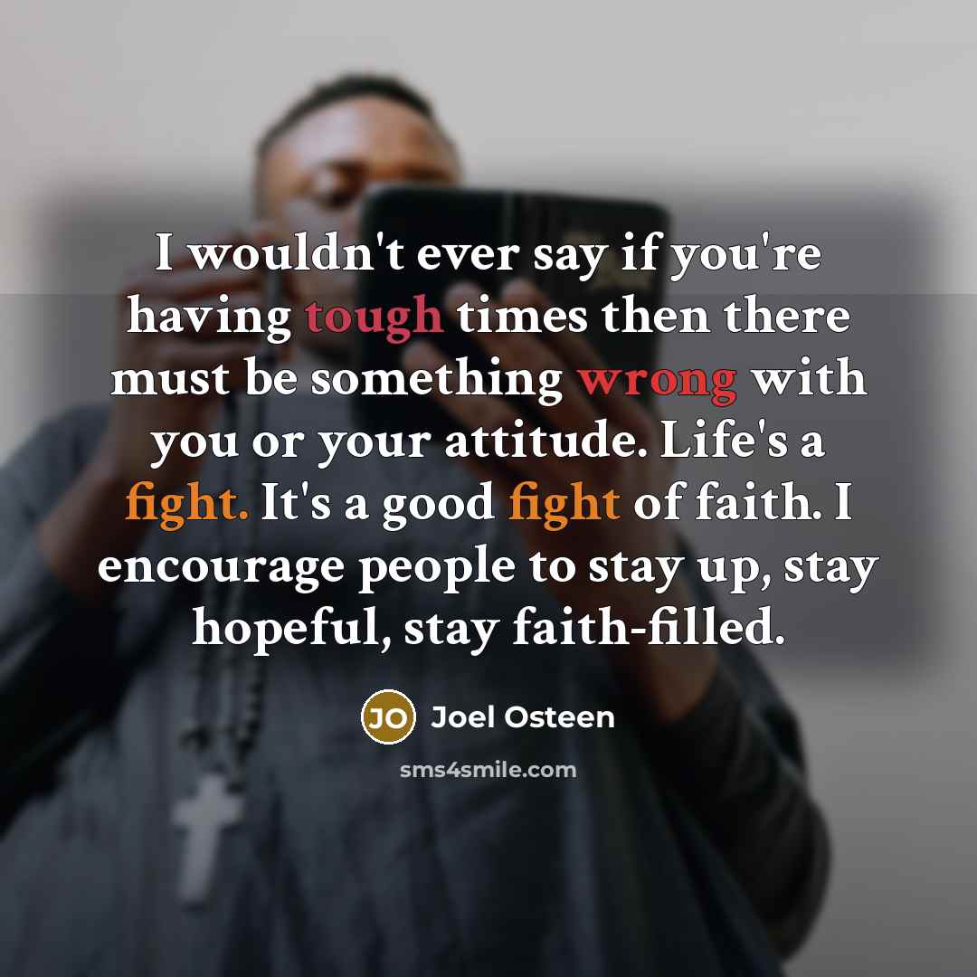 “I wouldn't ever say if you're having tough times then…” quote by Joel Osteen