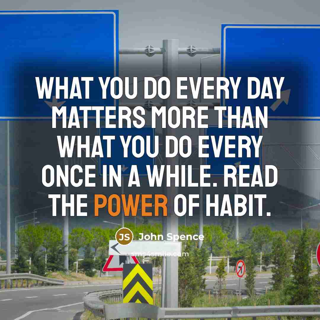 “What you do every day matters more than what you…” quote by John Spence