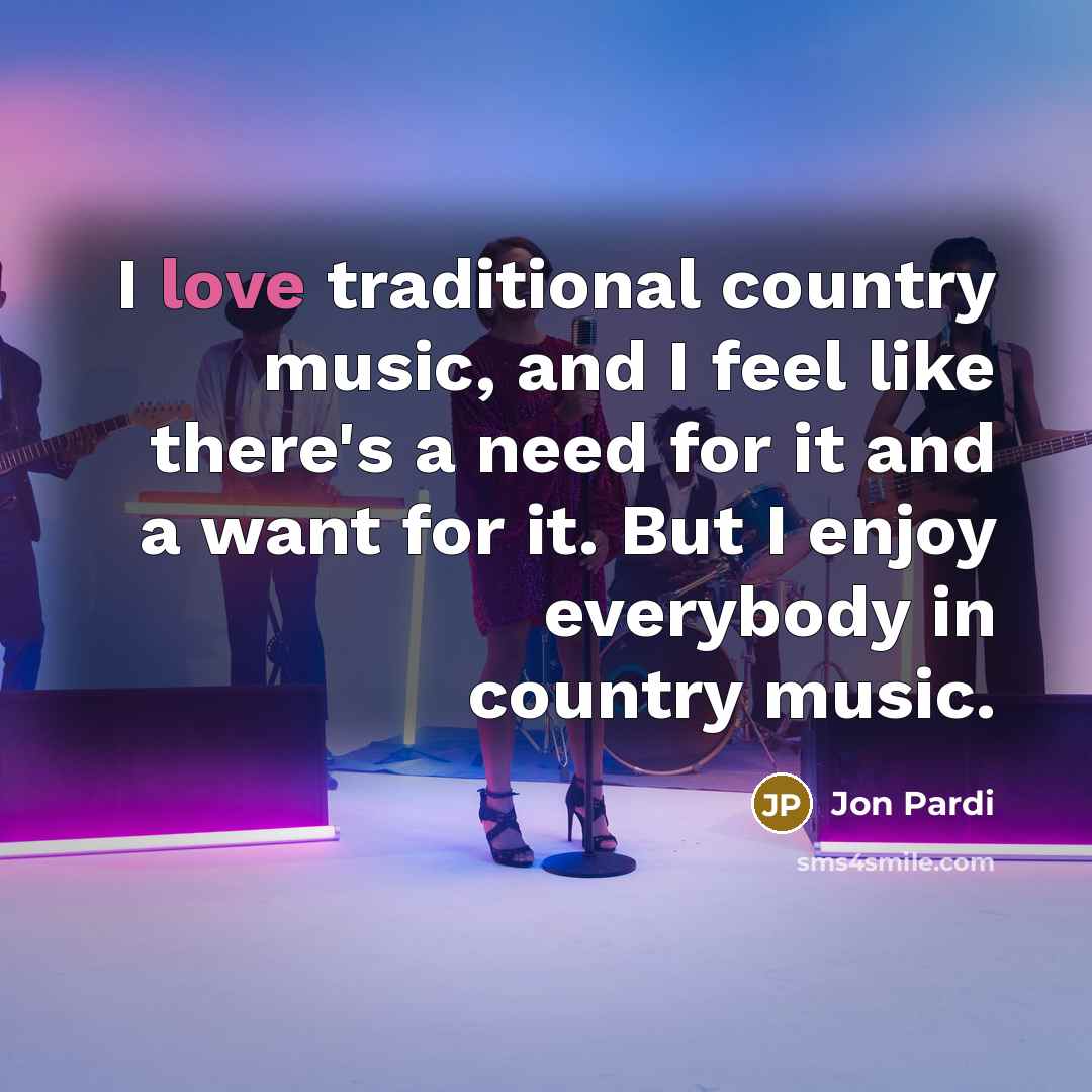 “I love traditional country music, and I feel like there's…” quote by Jon Pardi
