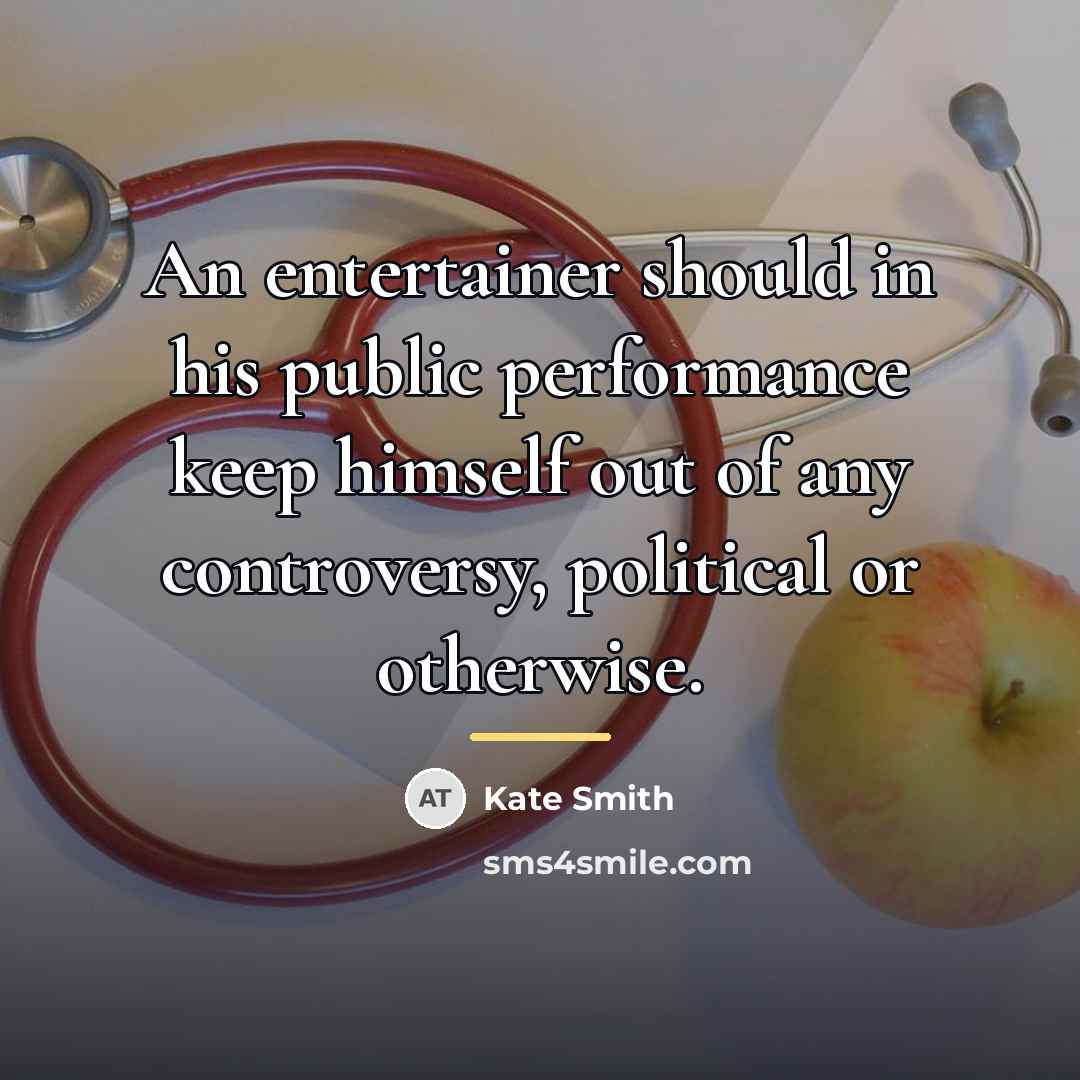 “An entertainer should in his public performance keep himself out…” quote by Kate Smith