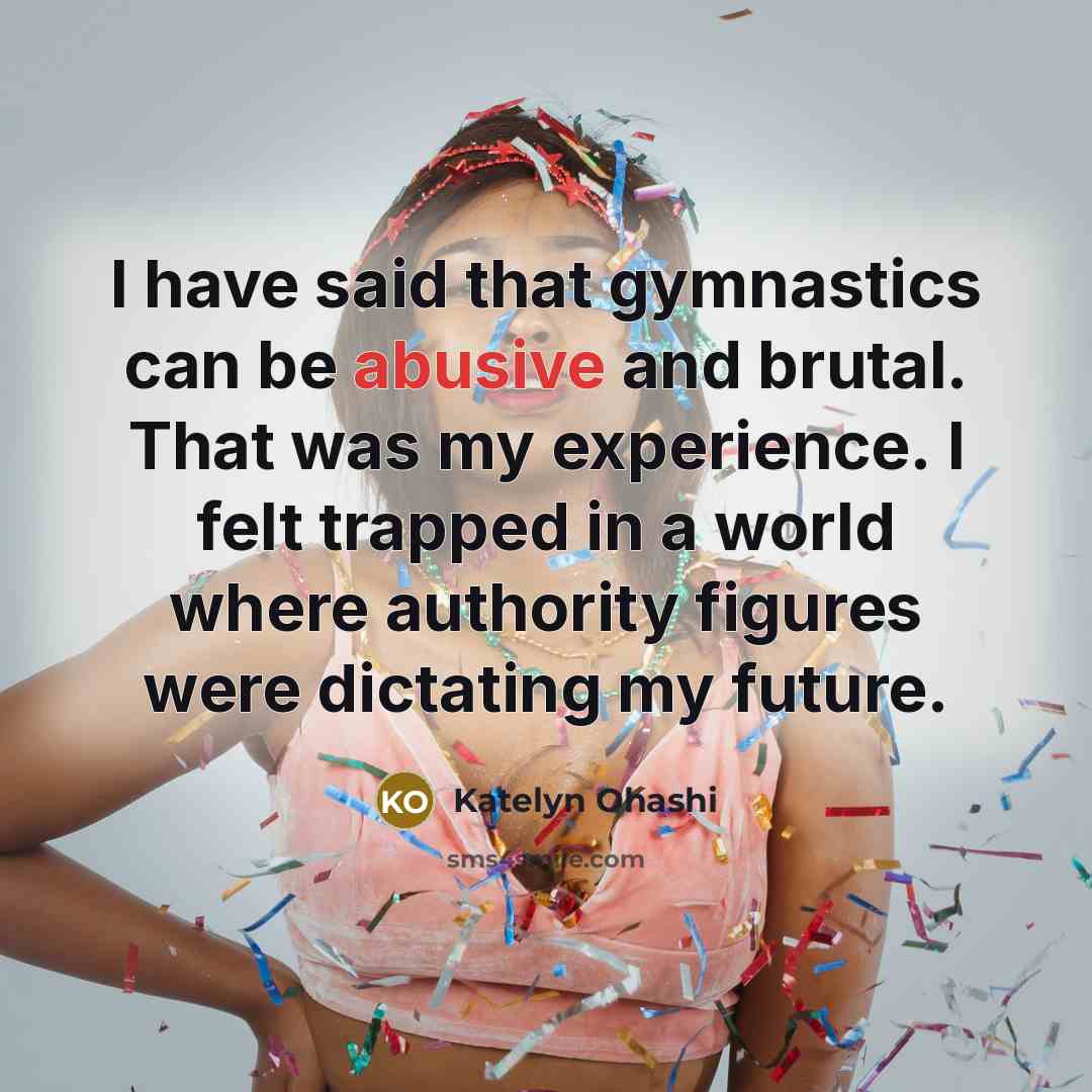 “I have said that gymnastics can be abusive and brutal.…” quote by Katelyn Ohashi