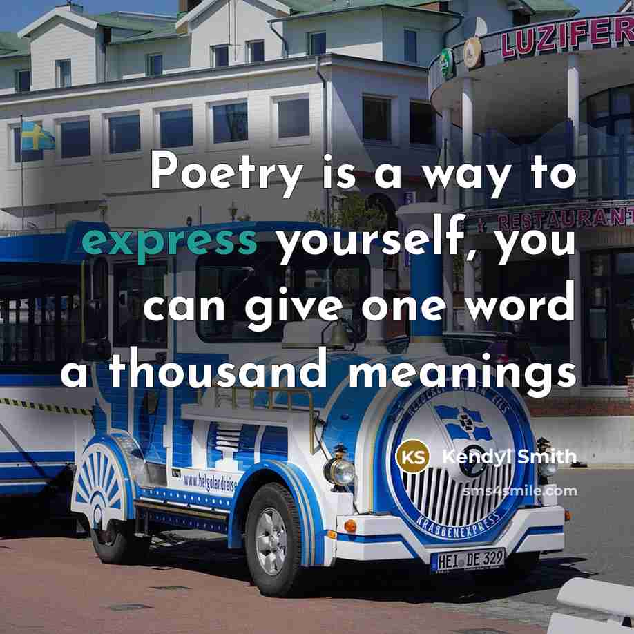 “Poetry is a way to express yourself, you can give…” quote by Kendyl Smith