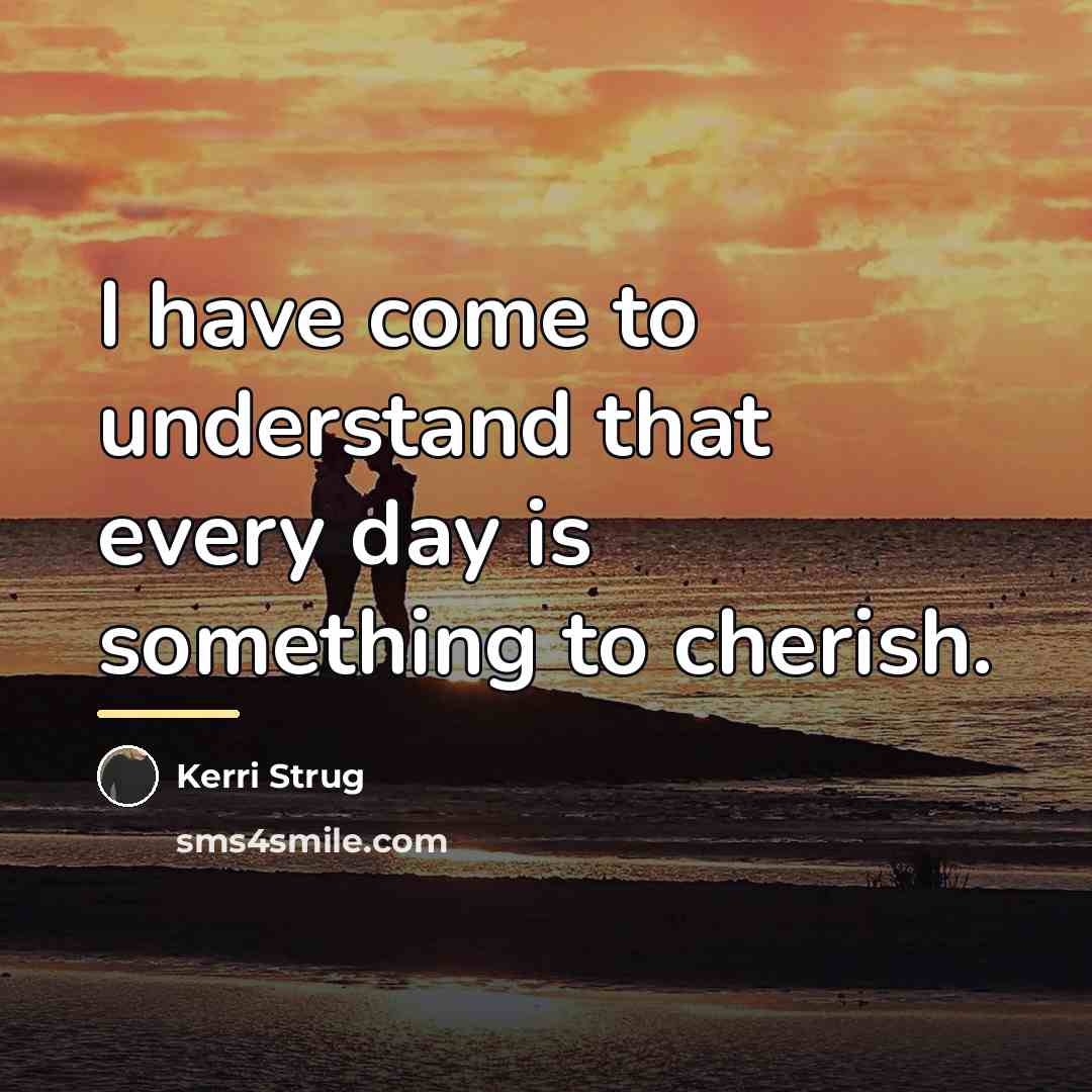 “I have come to understand that every day is something…” quote by Kerri Strug
