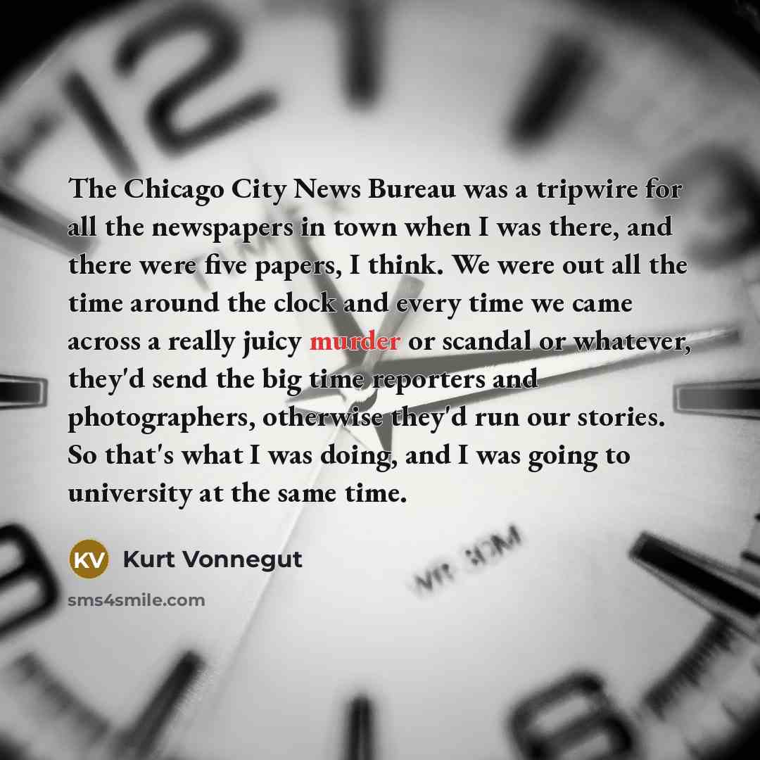 “The Chicago City News Bureau was a tripwire for all…” quote by Kurt Vonnegut