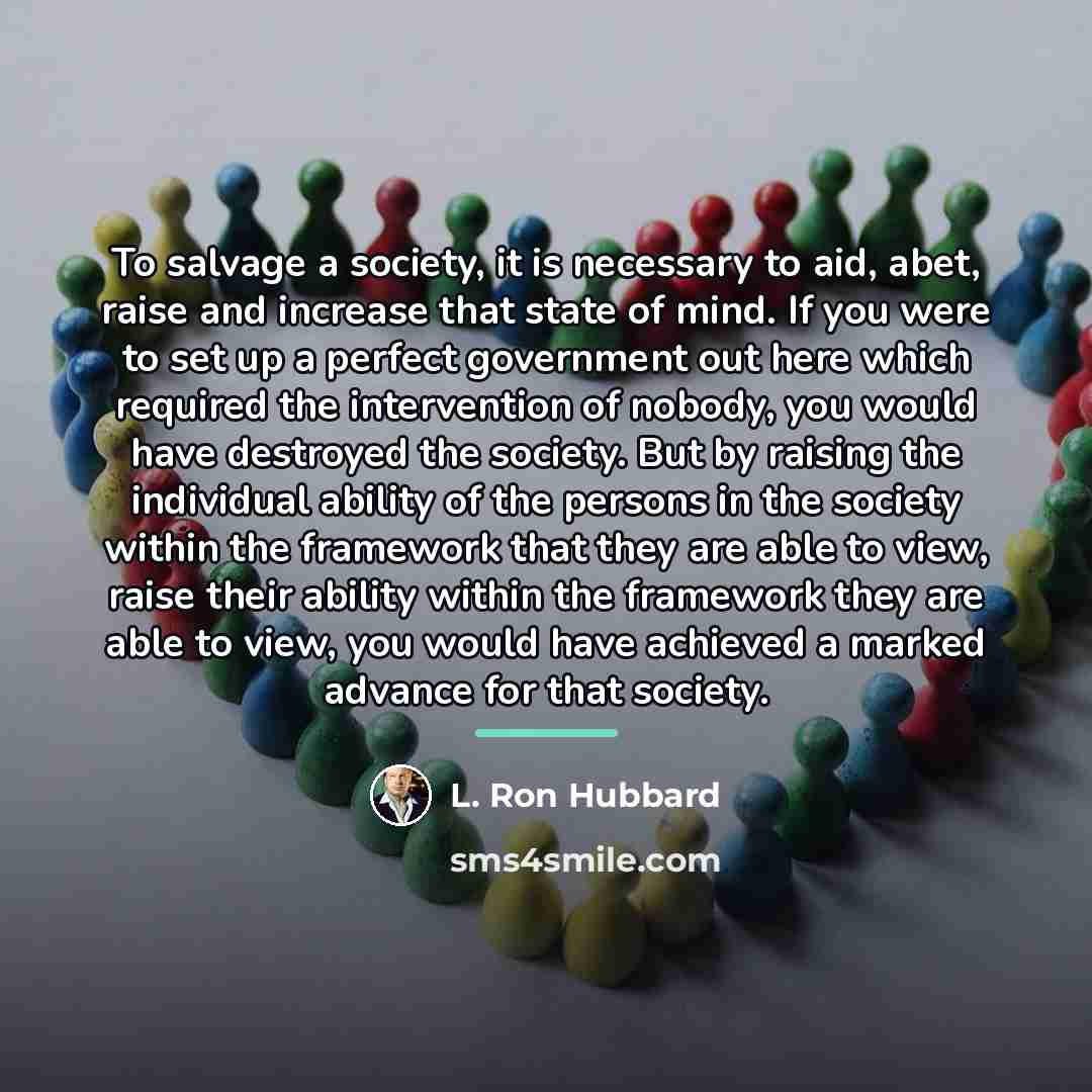 “To salvage a society, it is necessary to aid, abet,…” quote by L. Ron Hubbard