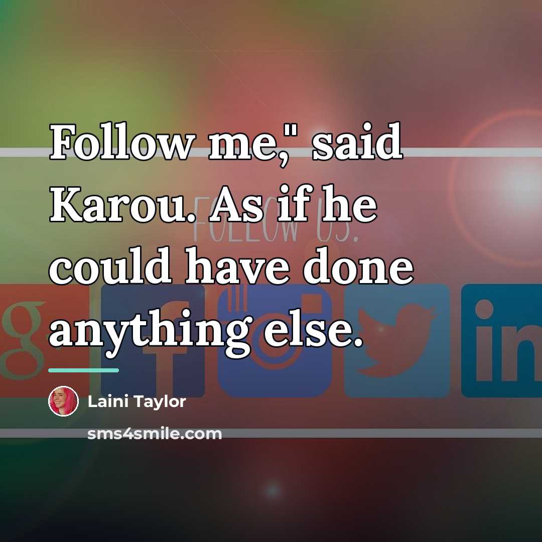 “Follow me," said Karou. As if he could have done…” quote by Laini Taylor