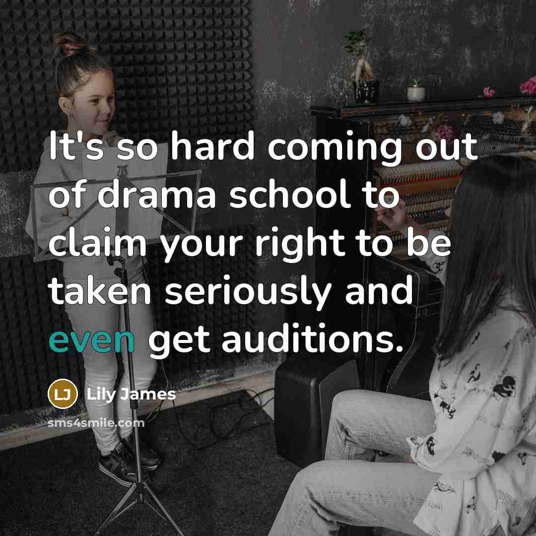 “It's so hard coming out of drama school to claim…” quote by Lily James