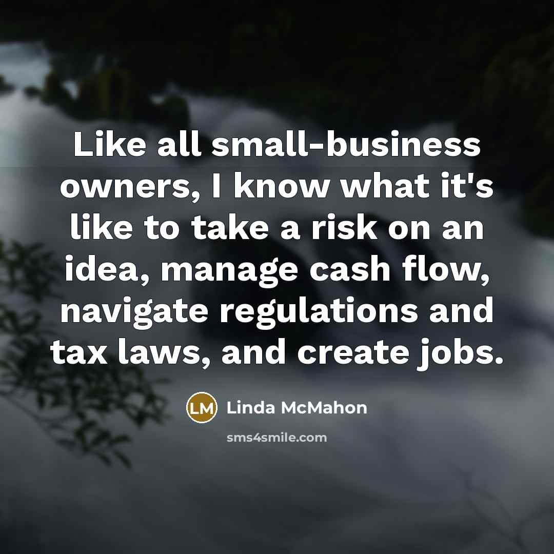 “Like all small-business owners, I know what it's like to…” quote by Linda McMahon