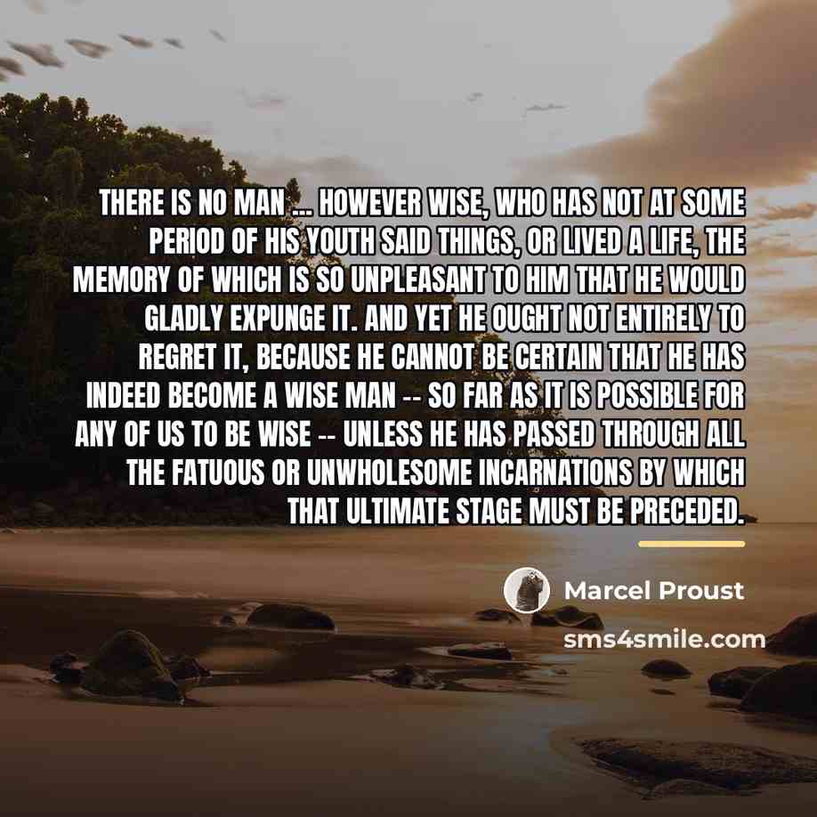 “There is no man ... however wise, who has not…” quote by Marcel Proust