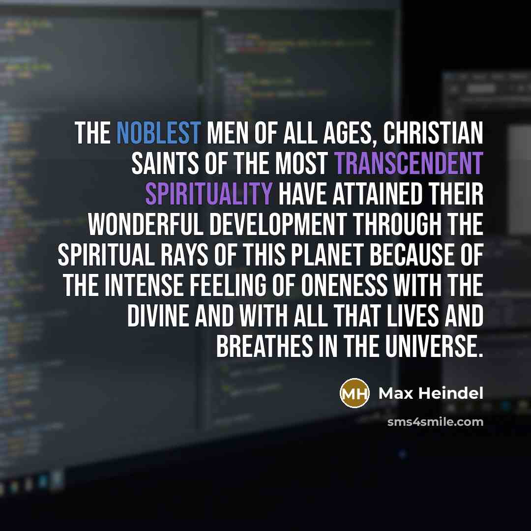 “The noblest men of all ages, Christian saints of the…” quote by Max Heindel