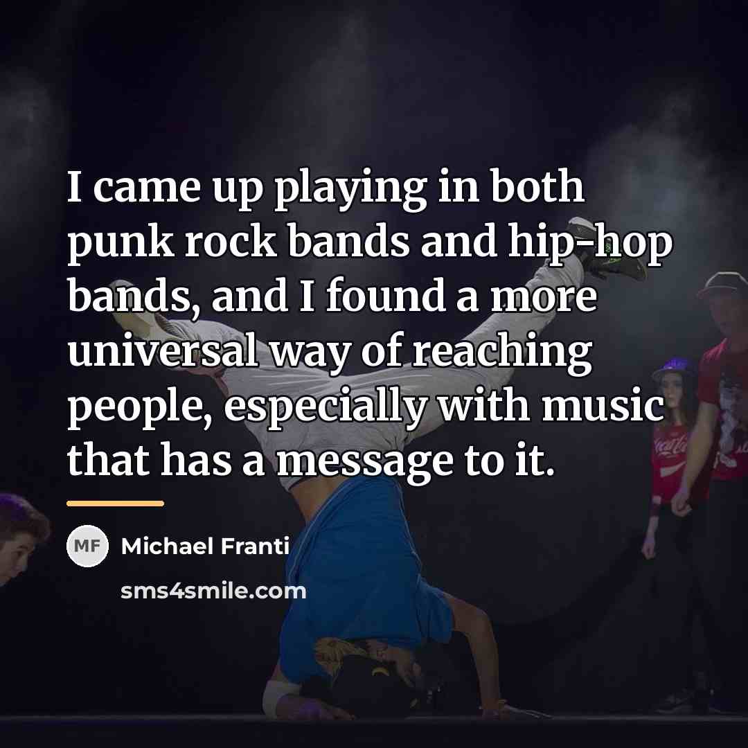 “I came up playing in both punk rock bands and…” quote by Michael Franti