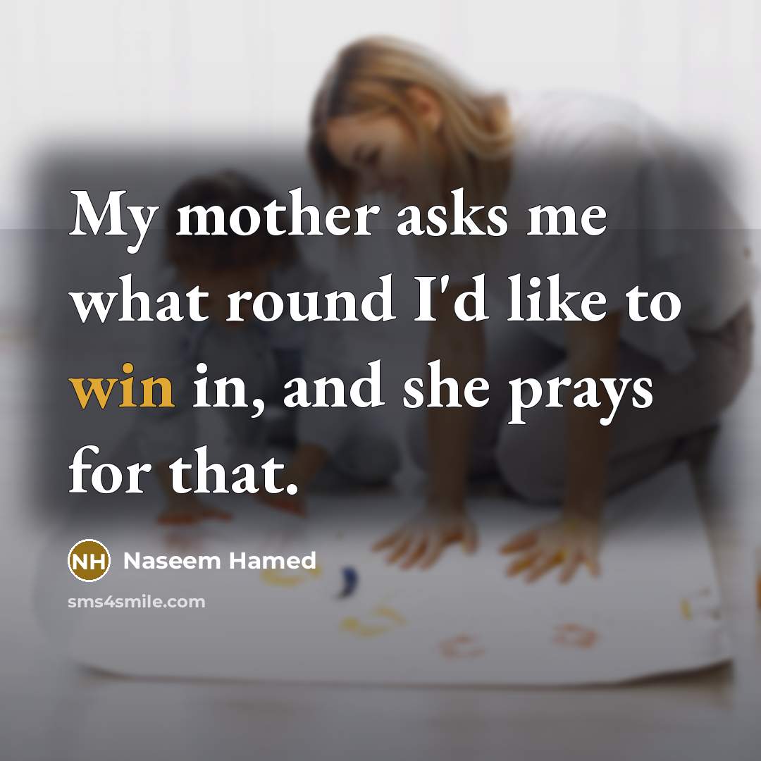 “My mother asks me what round I'd like to win…” quote by Naseem Hamed