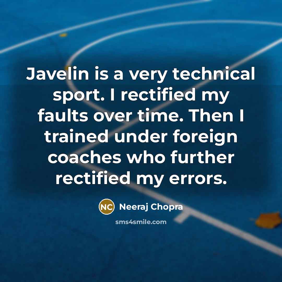 “Javelin is a very technical sport. I rectified my faults…” quote by Neeraj Chopra