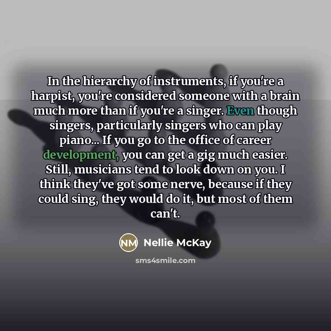 “In the hierarchy of instruments, if you're a harpist, you're…” quote by Nellie McKay