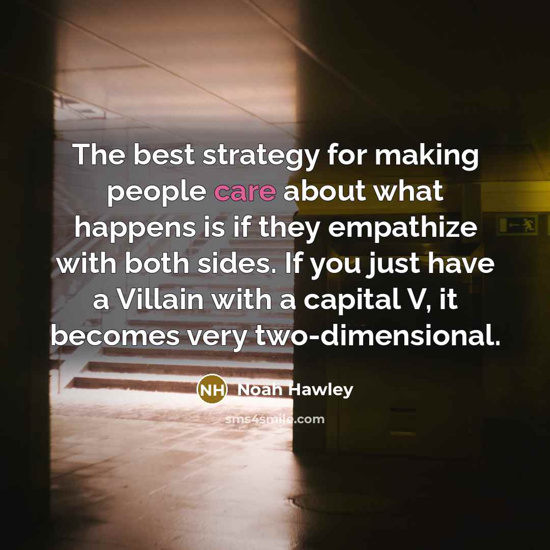 “The best strategy for making people care about what happens…” quote by Noah Hawley