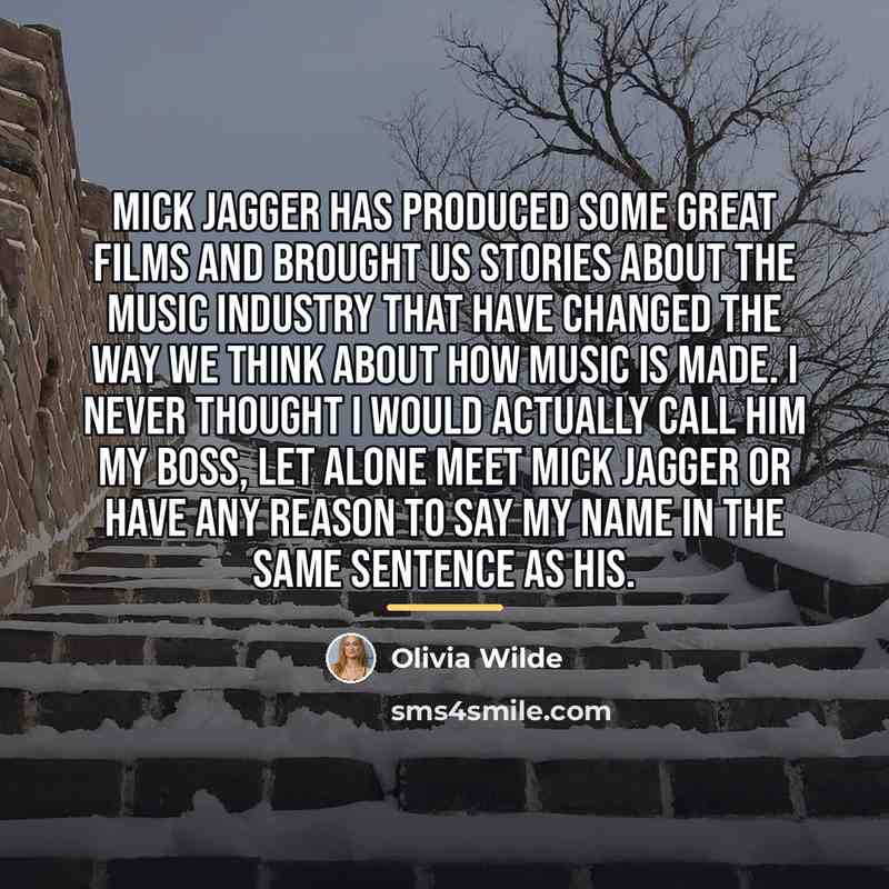 “Mick Jagger has produced some great films and brought us…” quote by Olivia Wilde